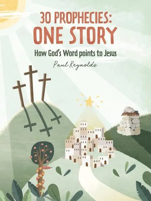 Cover: 9781527104280 | 30 Prophecies: One Story | How God's Word Points to Jesus | Reynolds