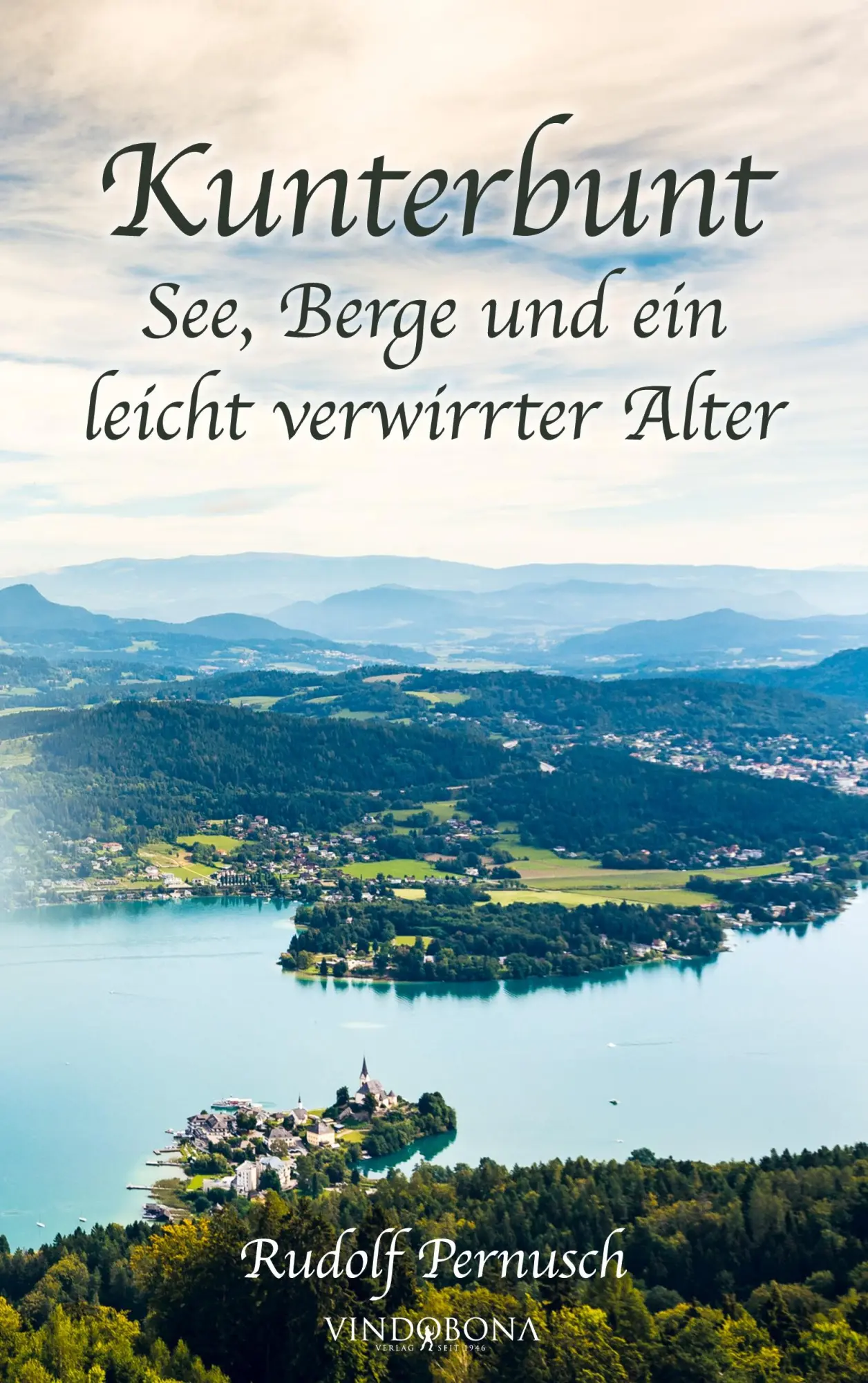 Cover: 9783903574380 | Kunterbunt - See, Berge und ein leicht verwirrter Alter | Pernusch