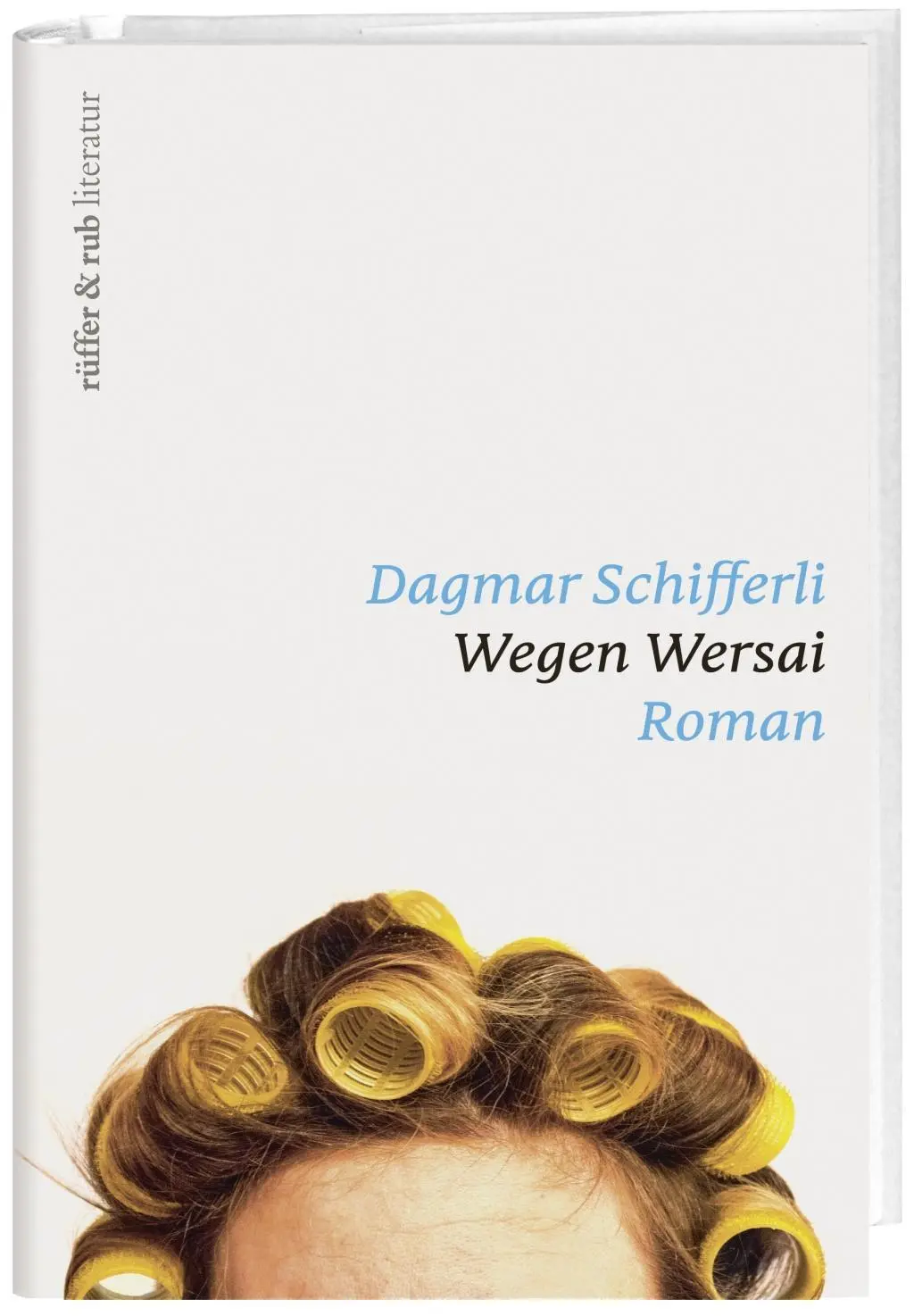 Cover: 9783906304380 | Wegen Wersai | Roman, rüffer&amp;rub literatur 1 | Dagmar Schifferli