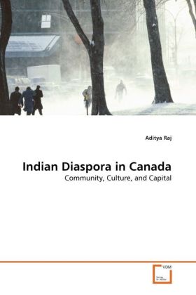 Indian Diaspora in Canada | Community, Culture, and Capital | Aditya Raj | Taschenbuch | Englisch | VDM Verlag Dr. Müller | EAN 9783639304480 - Raj, Aditya