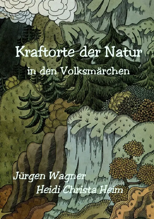 Cover: 9783753154480 | Kraftorte der Natur in den Volksmärchen | Jürgen Wagner | Taschenbuch