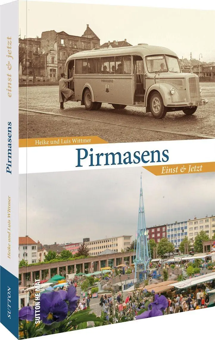 Cover: 9783963034480 | Pirmasens | Einst und Jetzt | Heike und Luis WIttmer | Taschenbuch