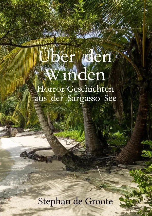 Cover: 9783565044580 | Über den Winden Horror-Geschichten aus der Sargasso See | Groote