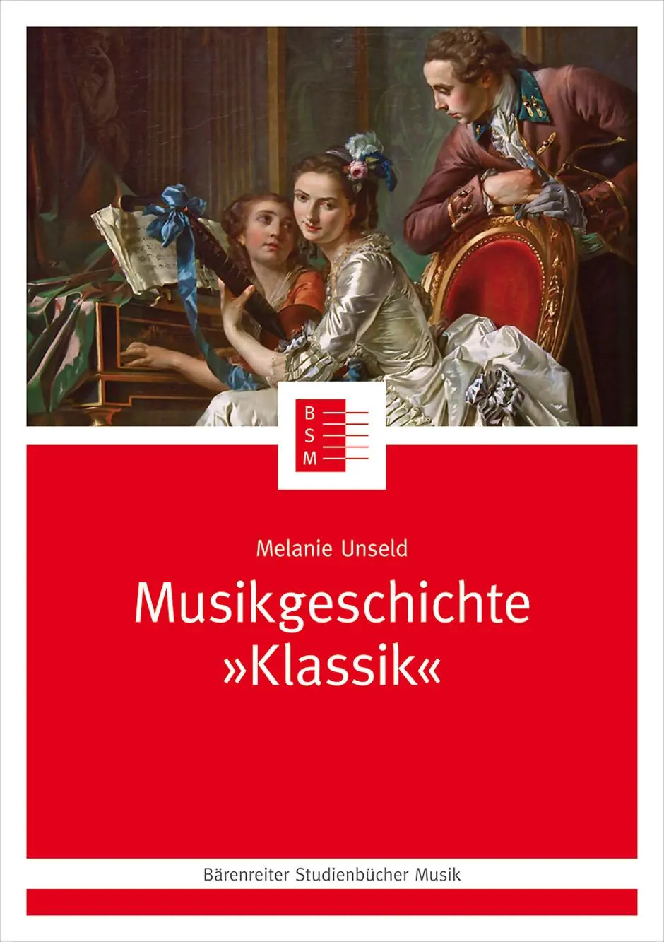 Cover: 9783761824580 | Musikgeschichte "Klassik" | Melanie Unseld | Taschenbuch | 264 S.