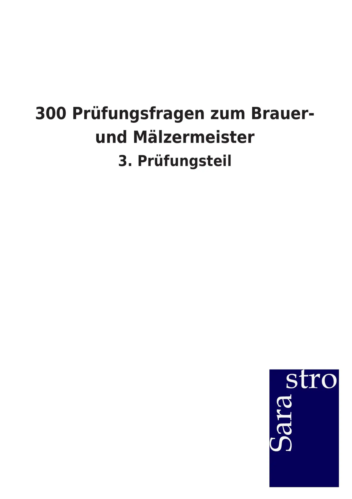 Cover: 9783864714580 | 300 Prüfungsfragen zum Brauer- und Mälzermeister | 3. Prüfungsteil