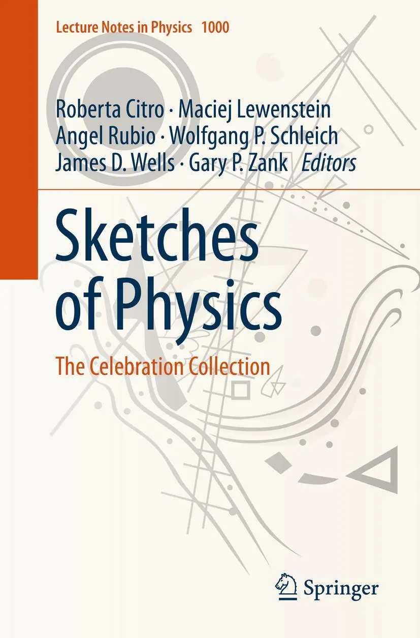 Sketches of Physics: The Celebration Collection (Lecture Notes in Physics, 1000, Band 1000)