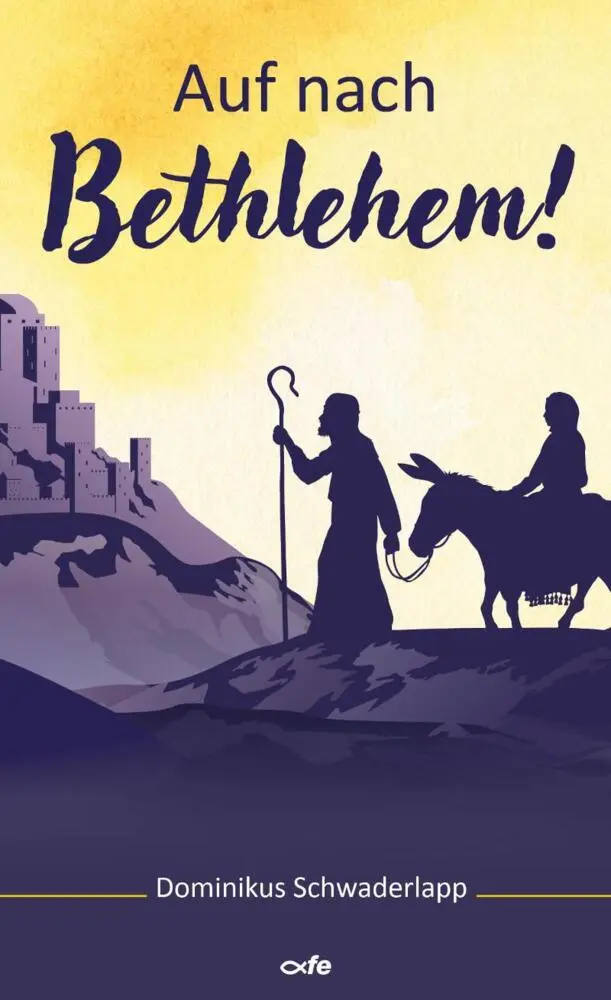Cover: 9783863574680 | Auf nach Bethlehem! | Dominikus Schwaderlapp | Taschenbuch | 56 S.