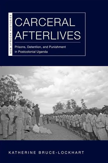 Cover: 9780821424780 | Carceral Afterlives – Prisons, Detention, and Punishment in...