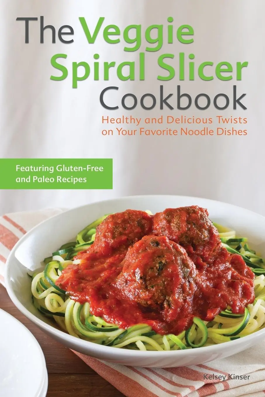 Cover: 9781612434780 | Veggie Spiral Slicer Cookbook | Kelsey Kinser | Taschenbuch | Englisch