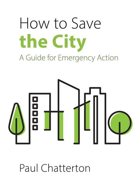 Cover: 9781788214780 | How to Save the City | A Guide for Emergency Action | Paul Chatterton