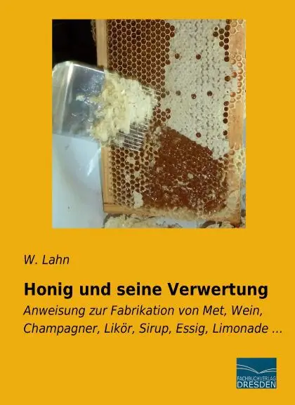 Cover: 9783956924880 | Honig und seine Verwertung | W. Lahn | Taschenbuch | Paperback | 2014