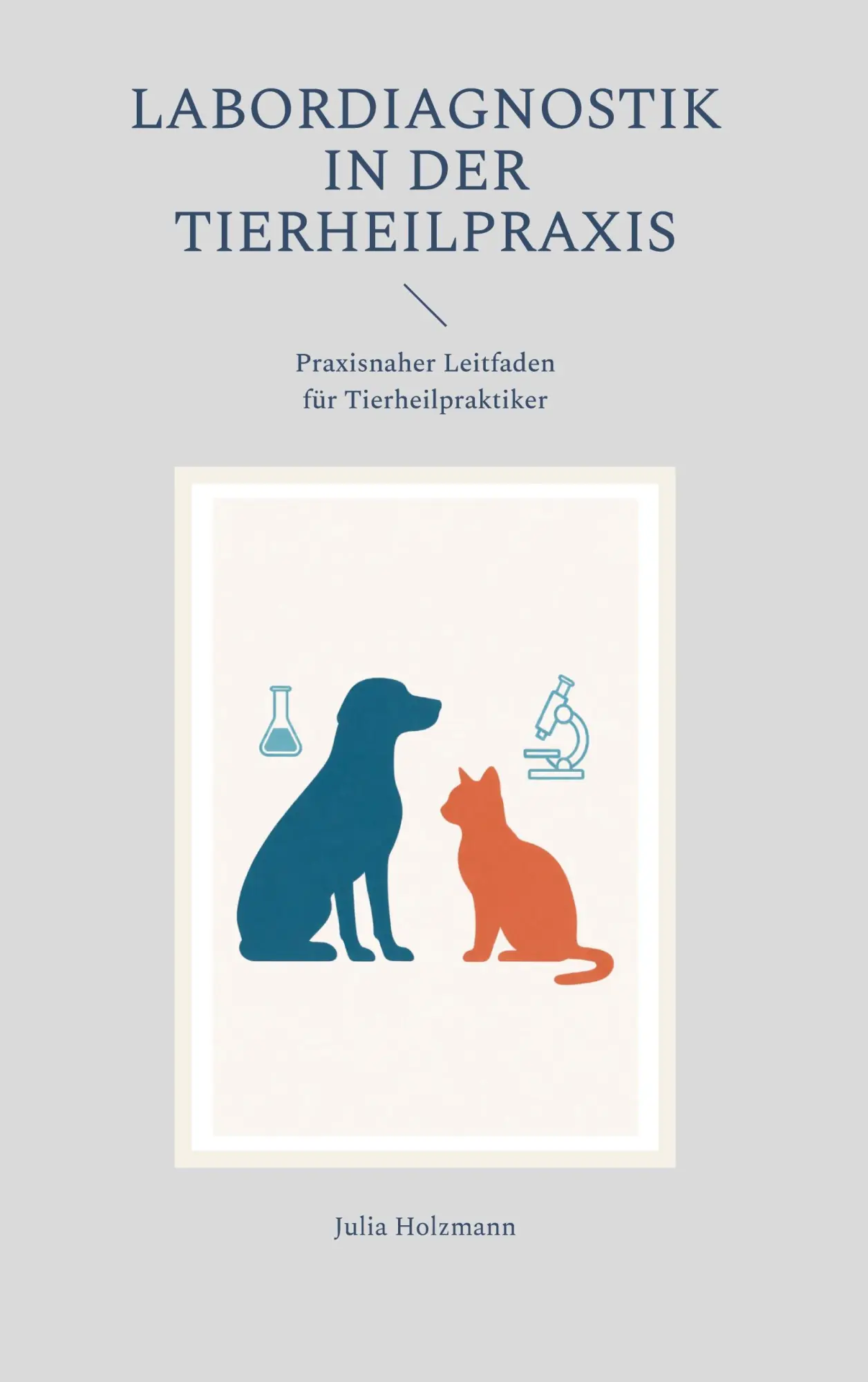 Cover: 9783819224980 | Labordiagnostik in der Tierheilpraxis | Julia Holzmann | Buch | 264 S.