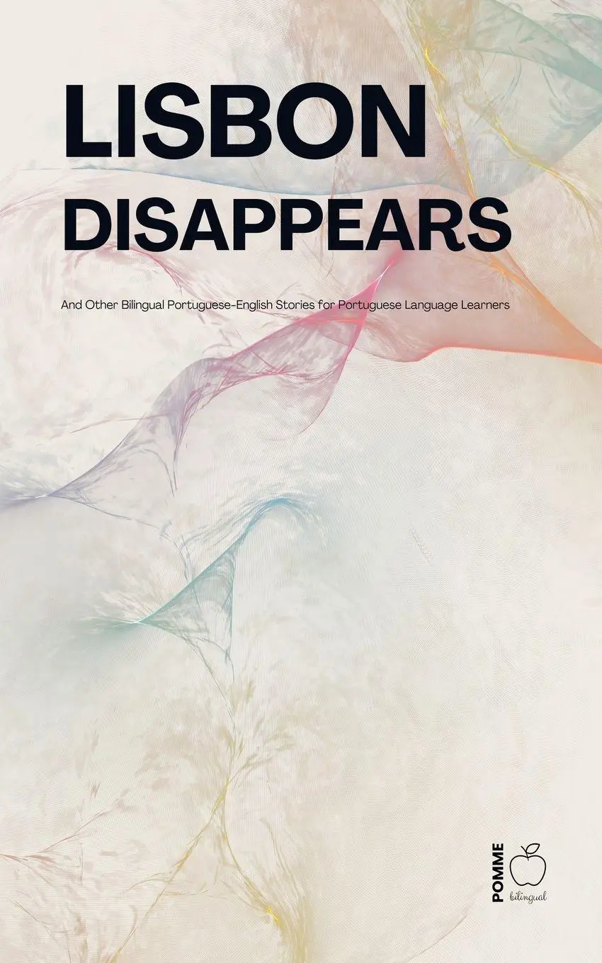 Cover: 9798230564980 | Lisbon Disappears And Other Bilingual Portuguese-English Stories...