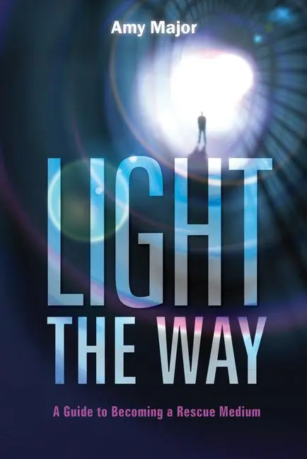 Cover: 9780764355080 | Light the Way | A Guide to Becoming a Rescue Medium | Amy Major | Buch