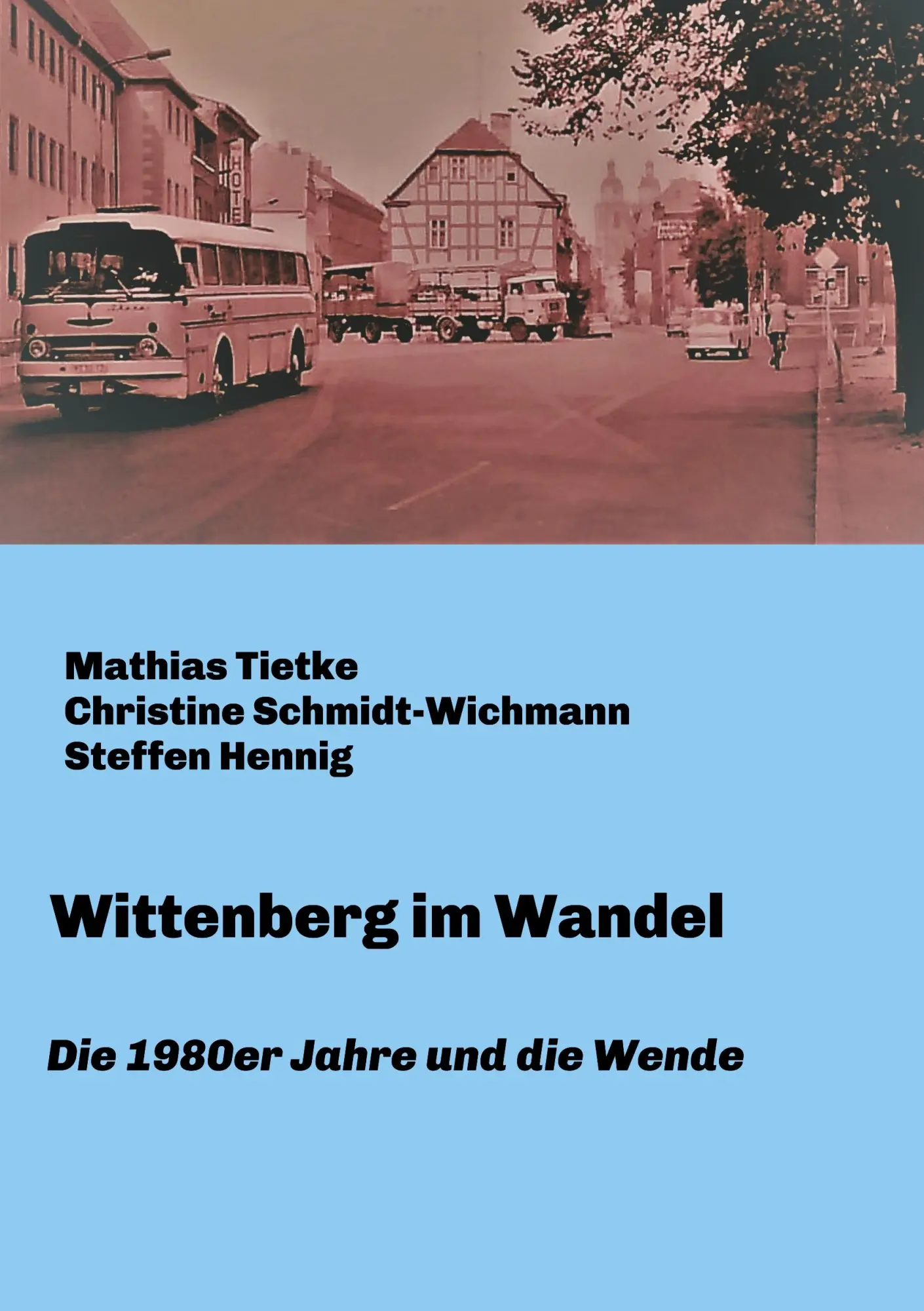 Cover: 9783748215080 | Wittenberg im Wandel | Die 1980er Jahre und die Wende | Mathias Tietke