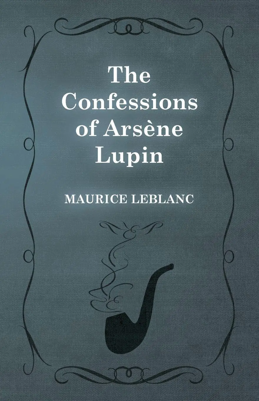 Cover: 9781473325180 | The Confessions of Arsène Lupin | Maurice Leblanc | Taschenbuch | 2015