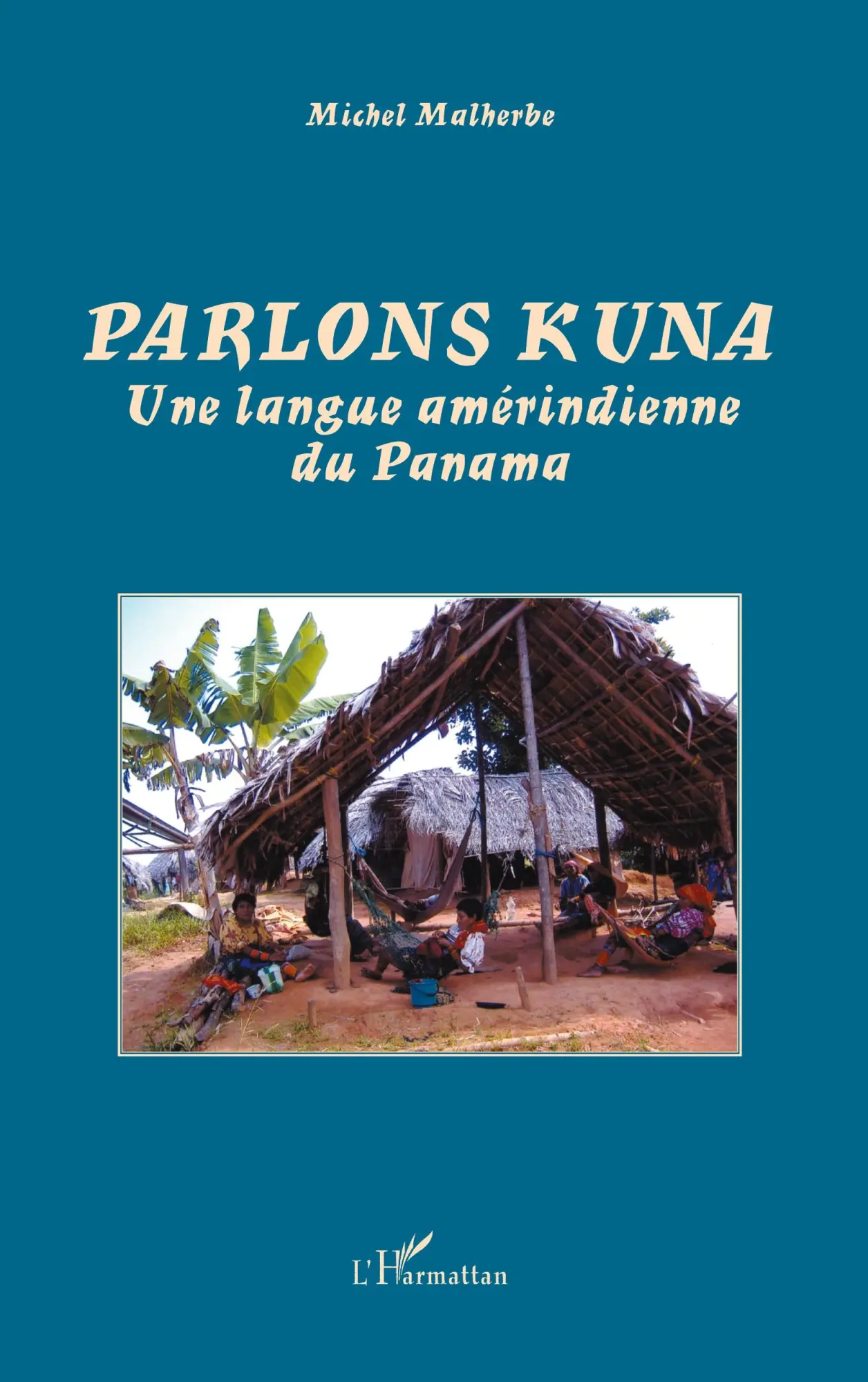 Cover: 9782296015180 | Parlons Kuna | Une langue amérindienne du Panama | Michel Malherbe