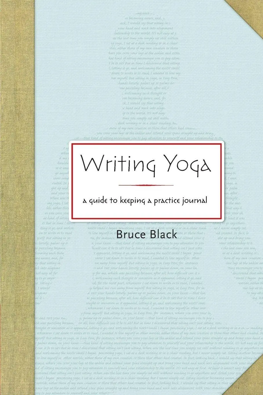 Cover: 9781930485280 | Writing Yoga | A Guide to Keeping a Practice Journal | Bruce Black