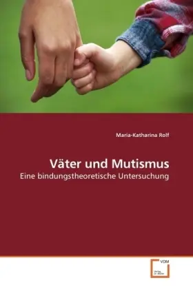Cover: 9783639225280 | Väter und Mutismus | Eine bindungstheoretische Untersuchung | Rolf