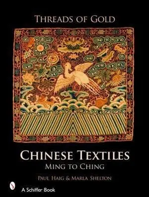 Cover: 9780764325380 | Threads of Gold: Chinese Textiles: Ming to Ch'ing | Paul Haig | Buch