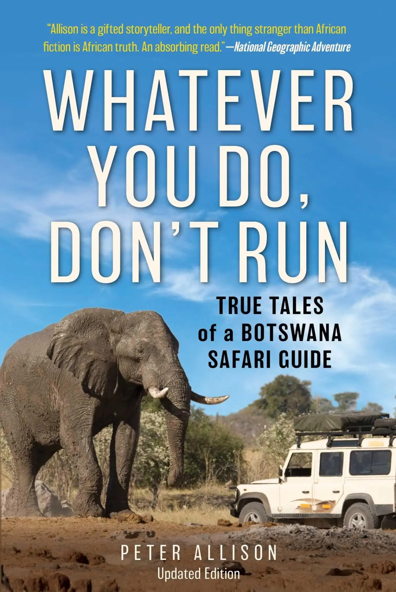 Cover: 9781493035380 | Whatever You Do, Don't Run | True Tales of a Botswana Safari Guide Cover: 9781493035380 | Whatever You Do, Don't Run | True Tales of a Botswana Safari Guide