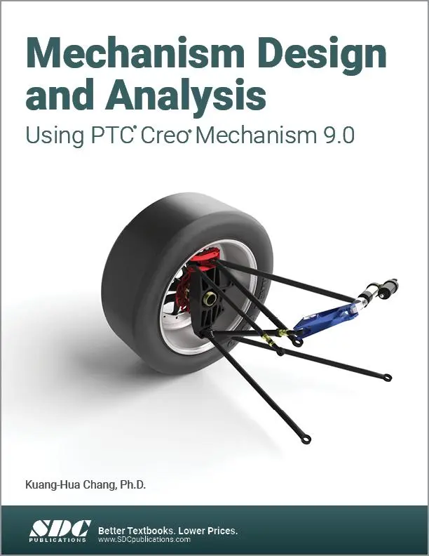 Cover: 9781630575380 | Mechanism Design and Analysis Using PTC Creo Mechanism 9.0 | Chang