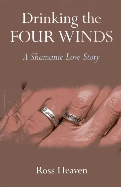 Cover: 9781780995380 | Drinking the Four Winds | A Shamanic Love Story | Ross Heaven | Buch