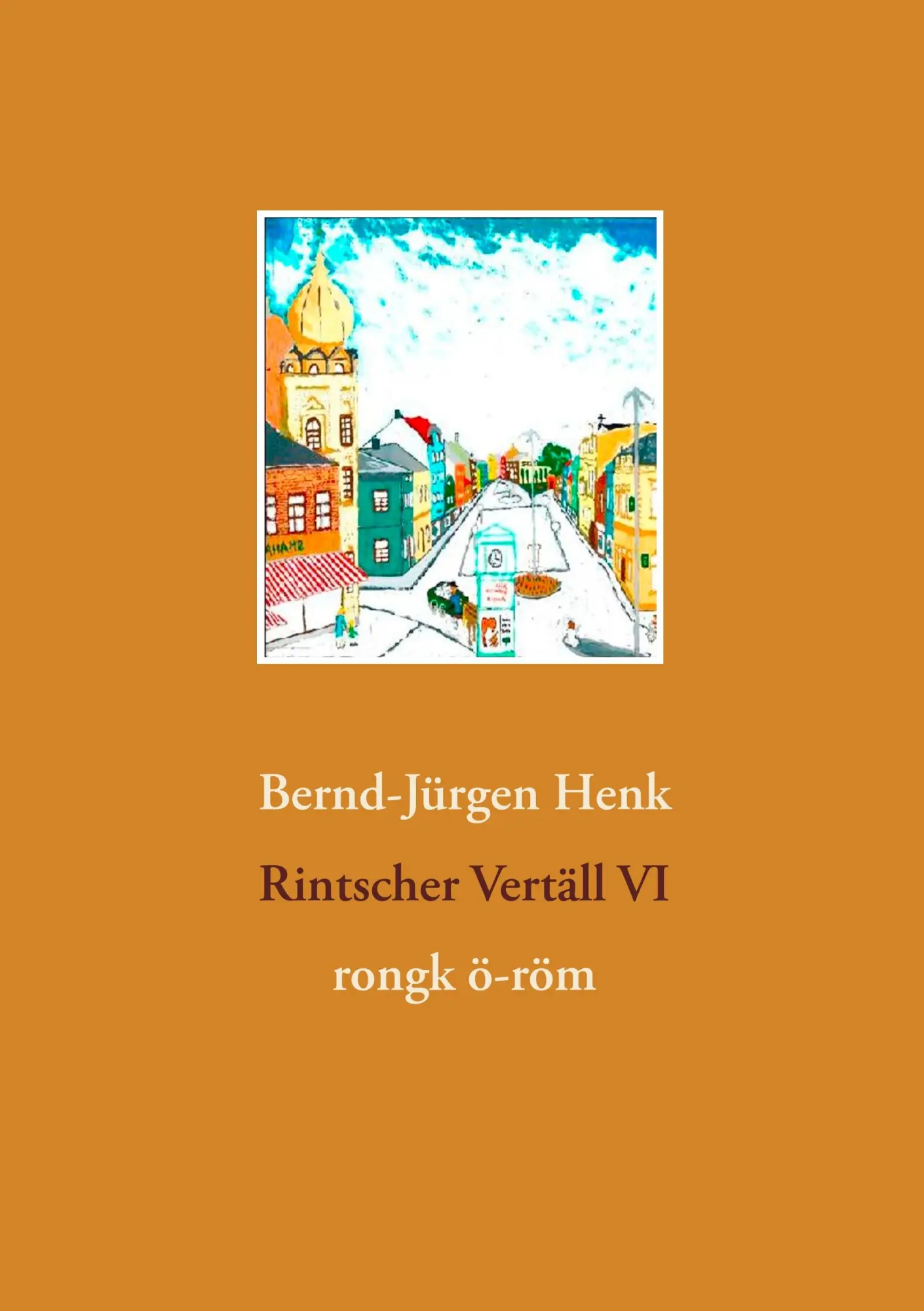 Cover: 9783746065380 | Rintscher Vertäll VI | rongk ö-röm | Bernd-Jürgen Henk | Taschenbuch