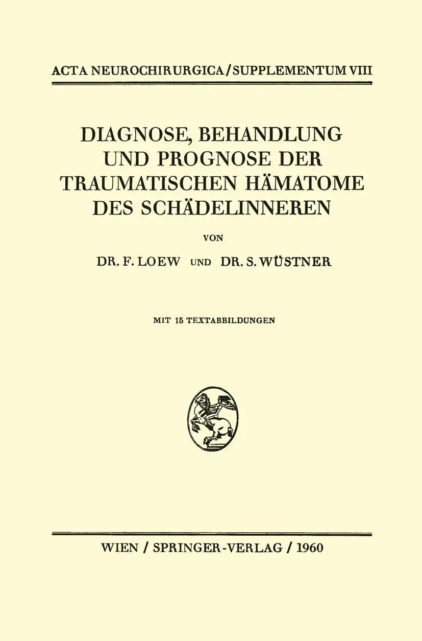 Diagnose, Behandlung und Prognose der Traumatischen Hämatome des Schädelinneren (Acta Neurochirurgica Supplement, 8, Band 8)