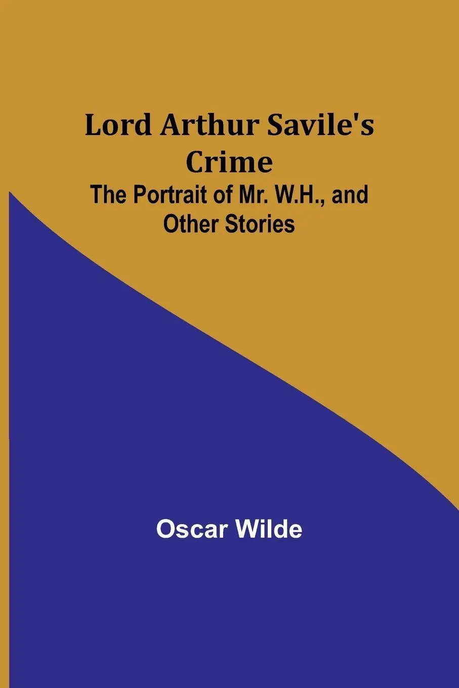 Cover: 9789357385480 | Lord Arthur Savile's Crime; The Portrait of Mr. W.H., and Other...