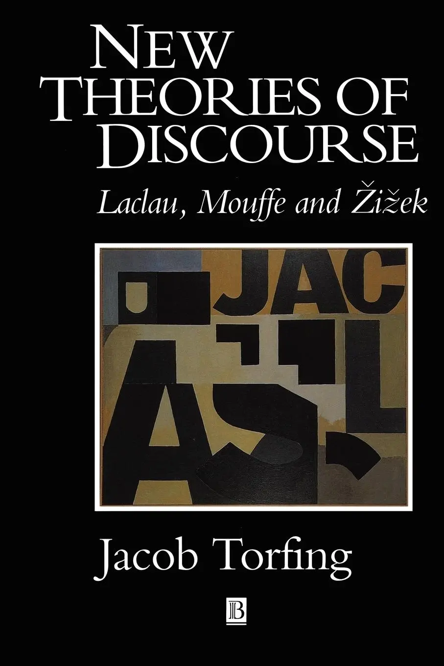 Cover: 9780631195580 | New Theories of Discourse | Laclau, Mouffe and Zizek | Jacob Torfing