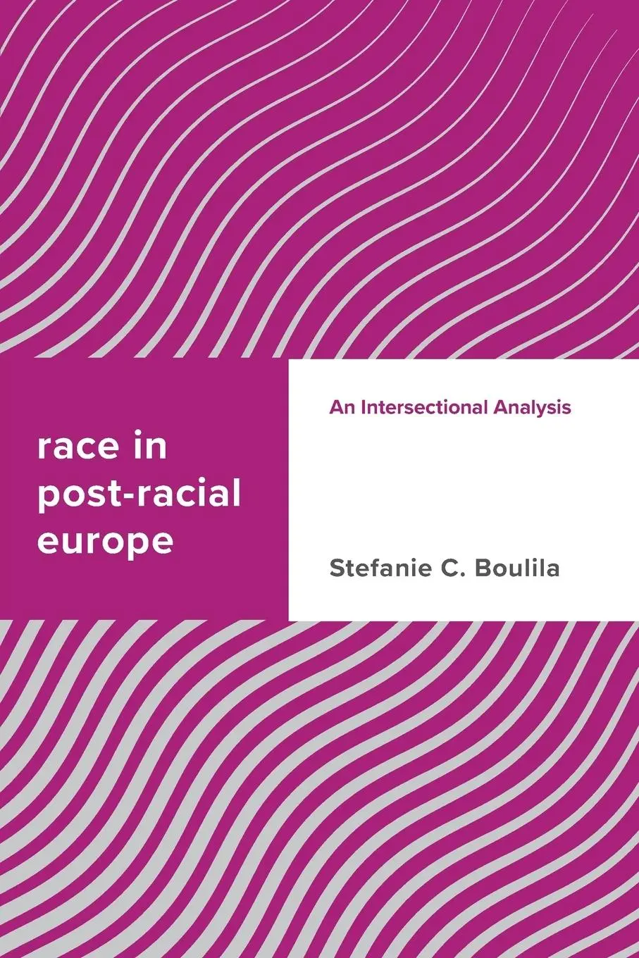 Cover: 9781786605580 | Race in Post-racial Europe | An Intersectional Analysis | Boulila