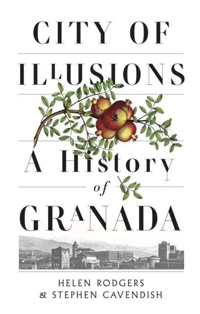 Cover: 9781787385580 | City of Illusions | A History of Granada | Helen Rodgers (u. a.)