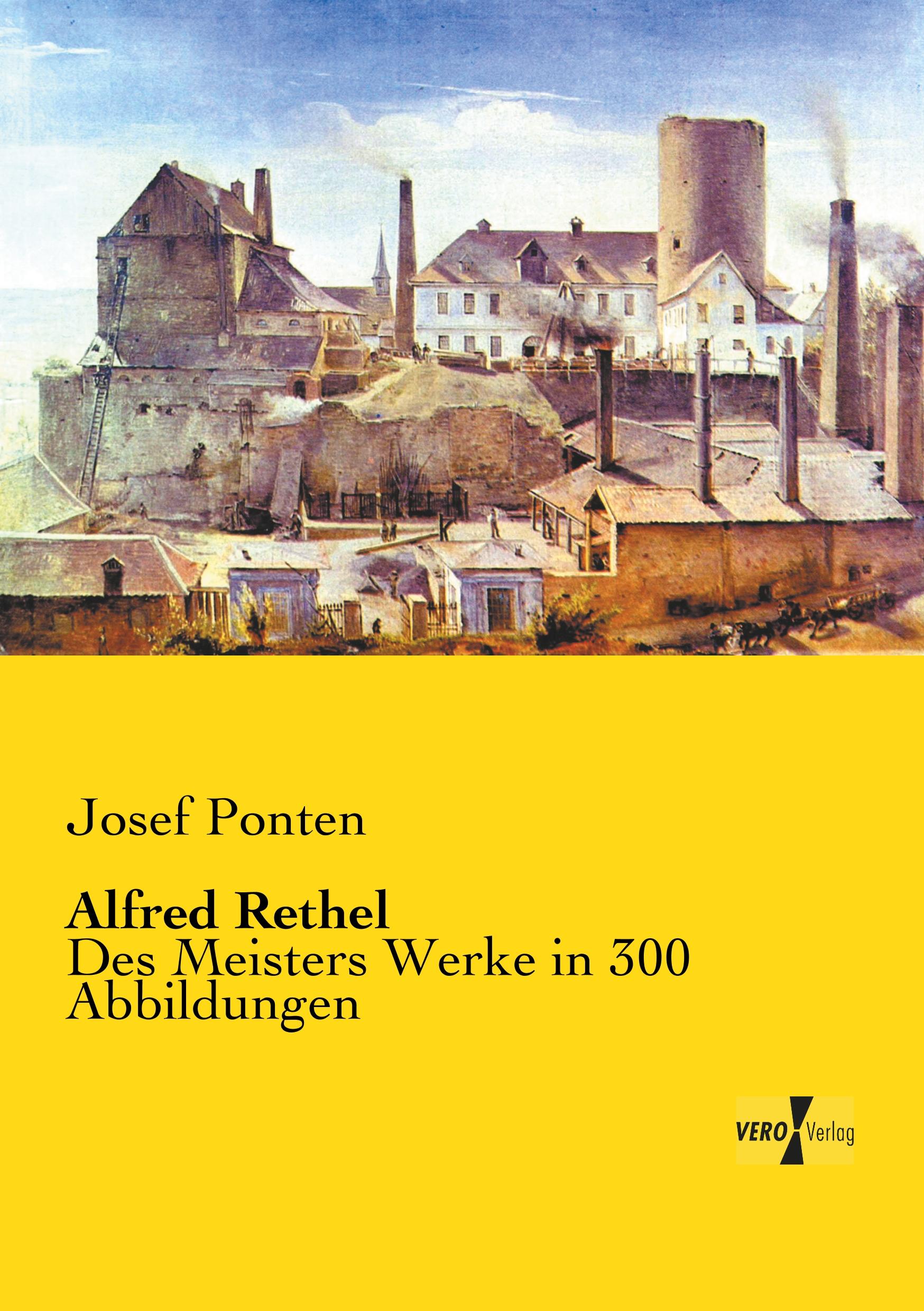 Alfred Rethel | Des Meisters Werke in 300 Abbildungen | Josef Ponten | Taschenbuch | Paperback | 288 S. | Deutsch | 2019 | Vero Verlag | EAN 9783737205580 - Ponten, Josef