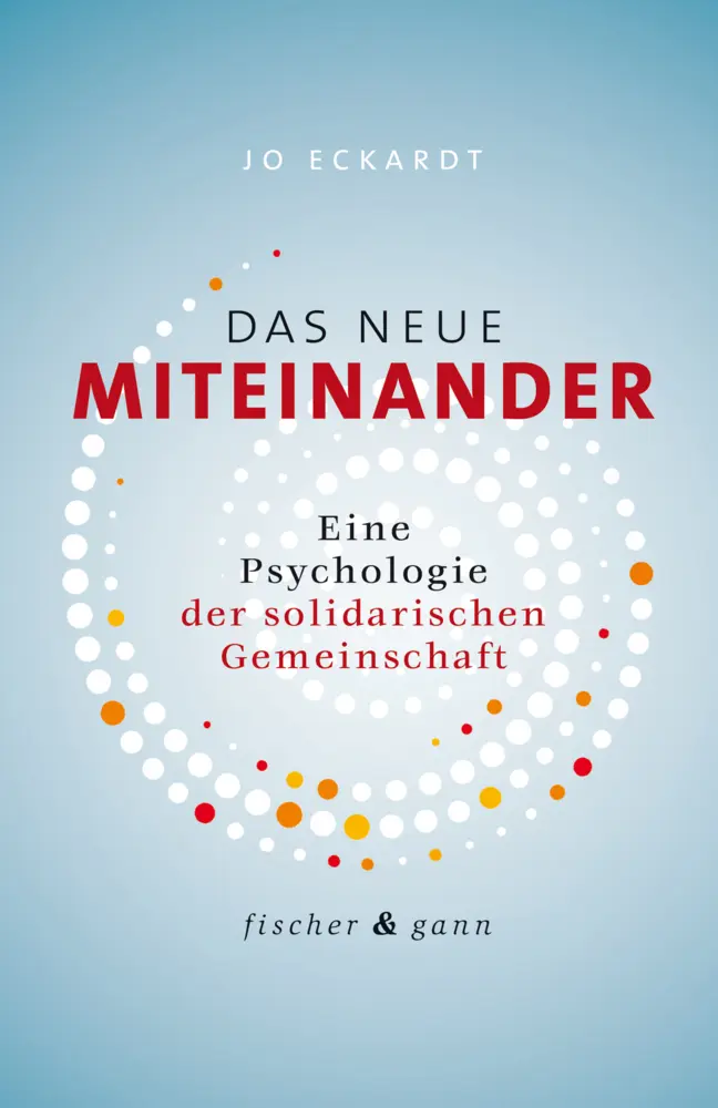 Cover: 9783958835580 | Das neue Miteinander | Eine Psychologie der solidarischen Gemeinschaft