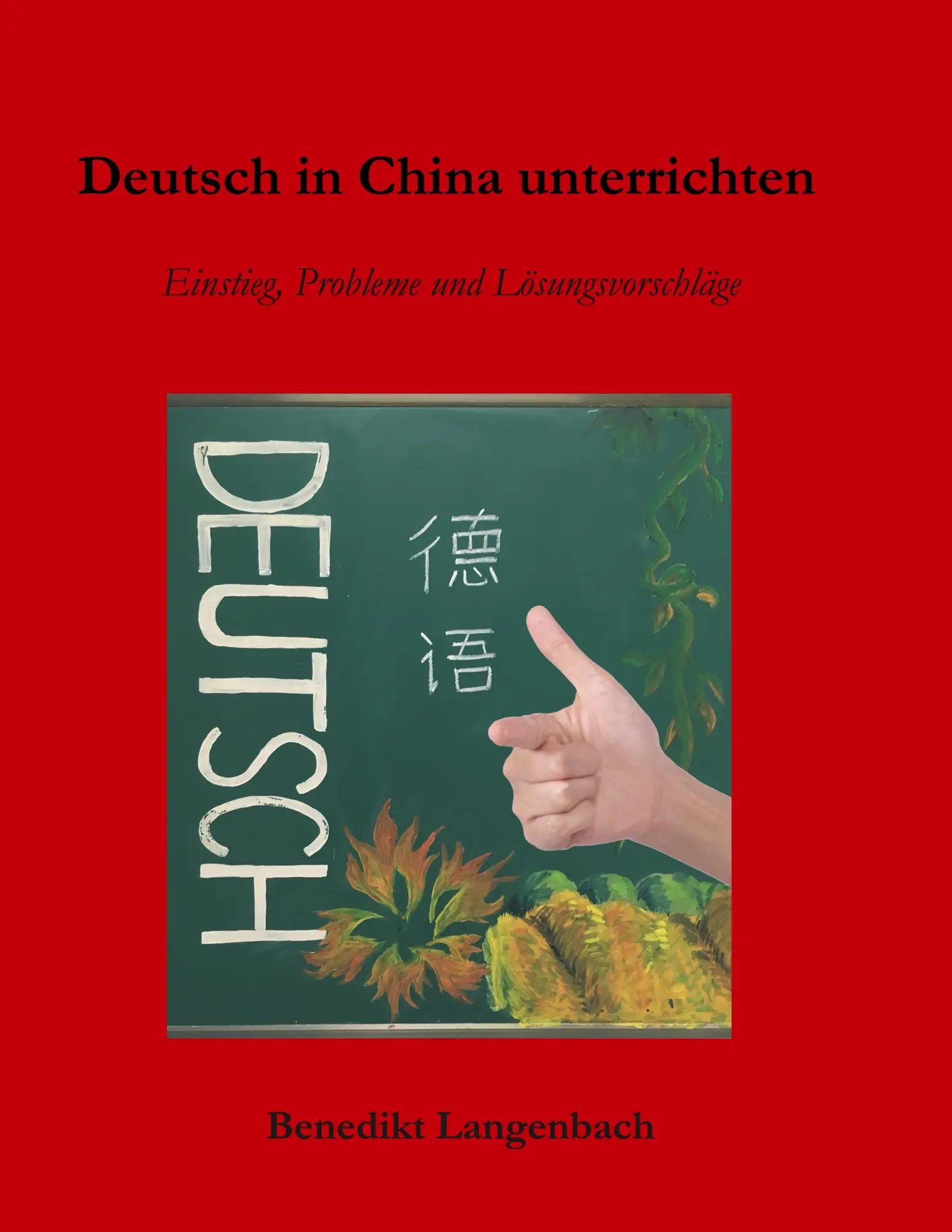 Cover: 9783748255680 | Deutsch in China unterrichten | Benedikt Langenbach | Taschenbuch