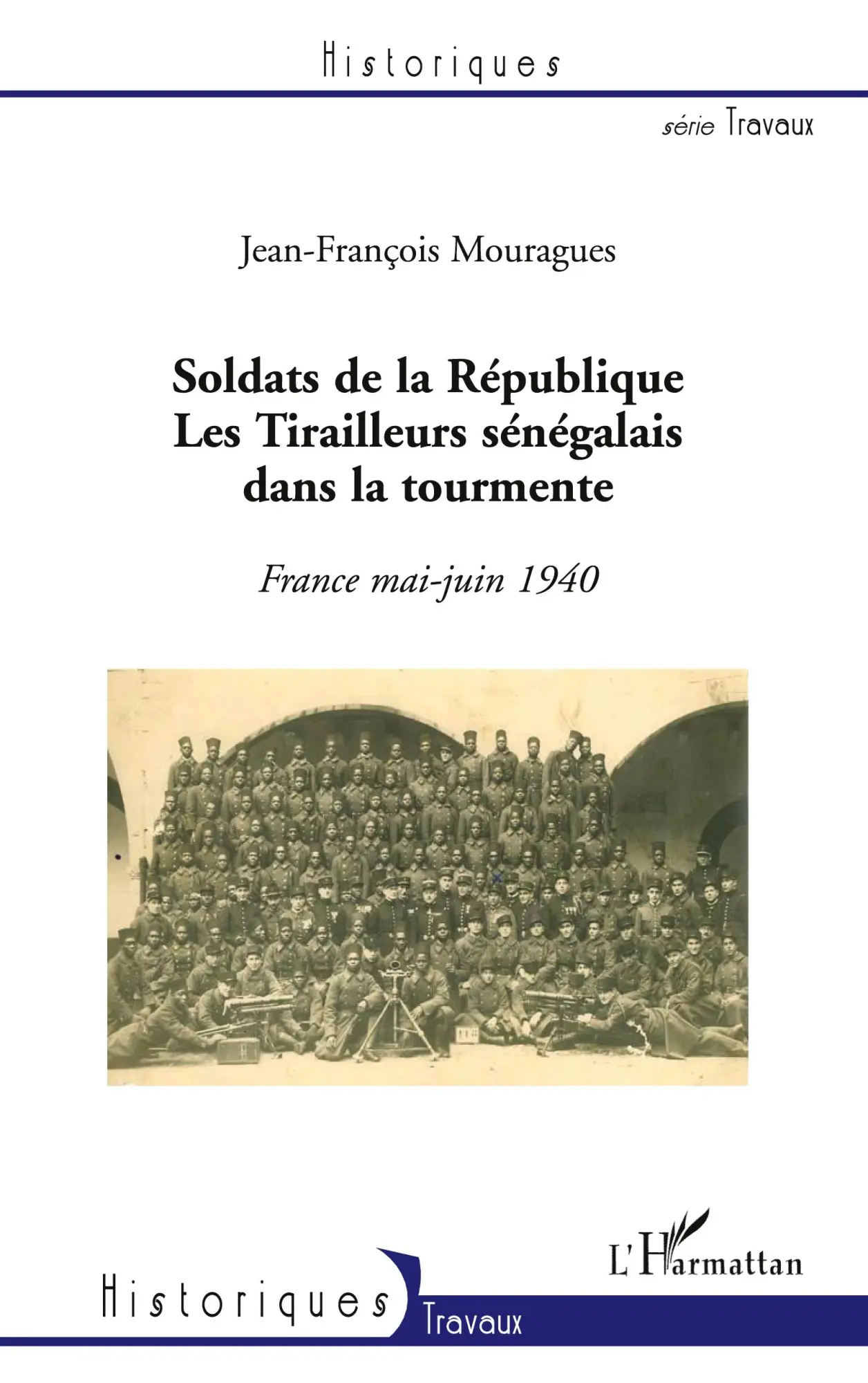 Cover: 9782296125780 | Soldats de la République. Les Tirailleurs sénégalais dans la tourmente