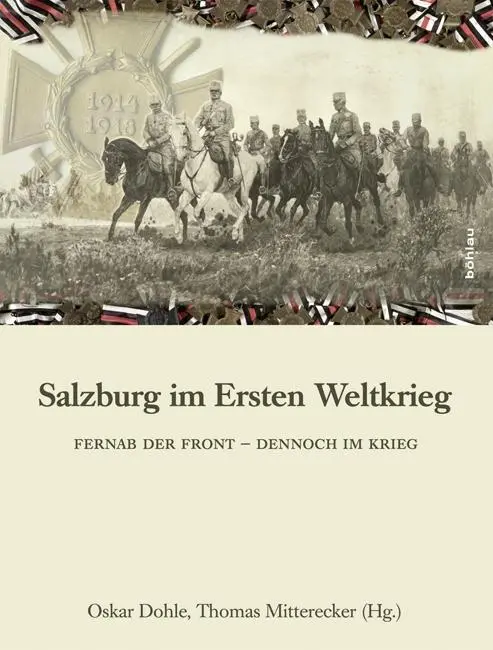Cover: 9783205795780 | Salzburg im Ersten Weltkrieg | Oskar Dohle | Buch | 492 S. | Deutsch