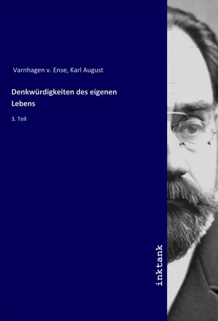 Cover: 9783747705780 | Denkwürdigkeiten des eigenen Lebens | 3. Teil | Ense | Taschenbuch