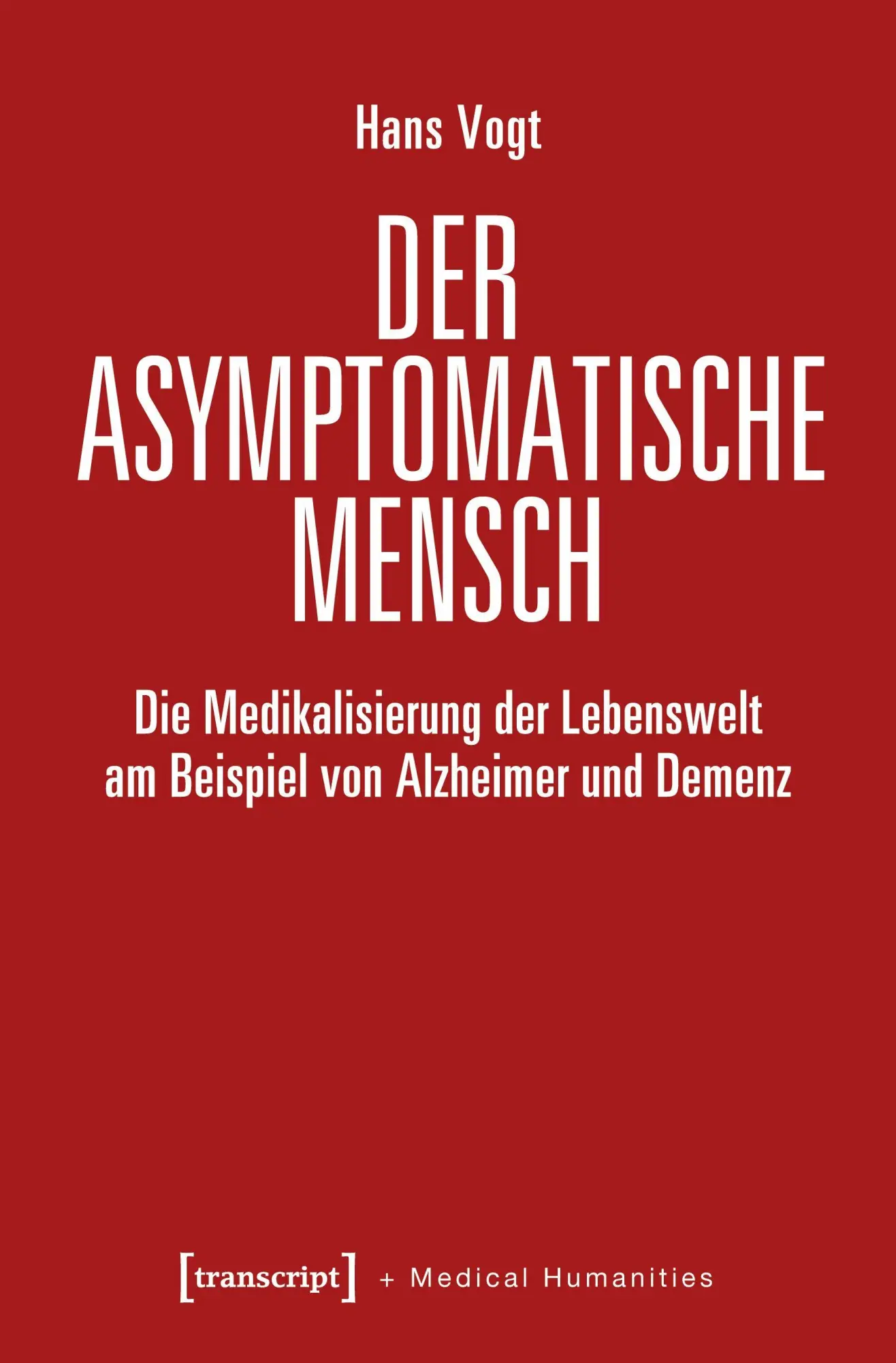Cover: 9783837655780 | Der asymptomatische Mensch | Hans Vogt | Taschenbuch | 238 S. | 2025