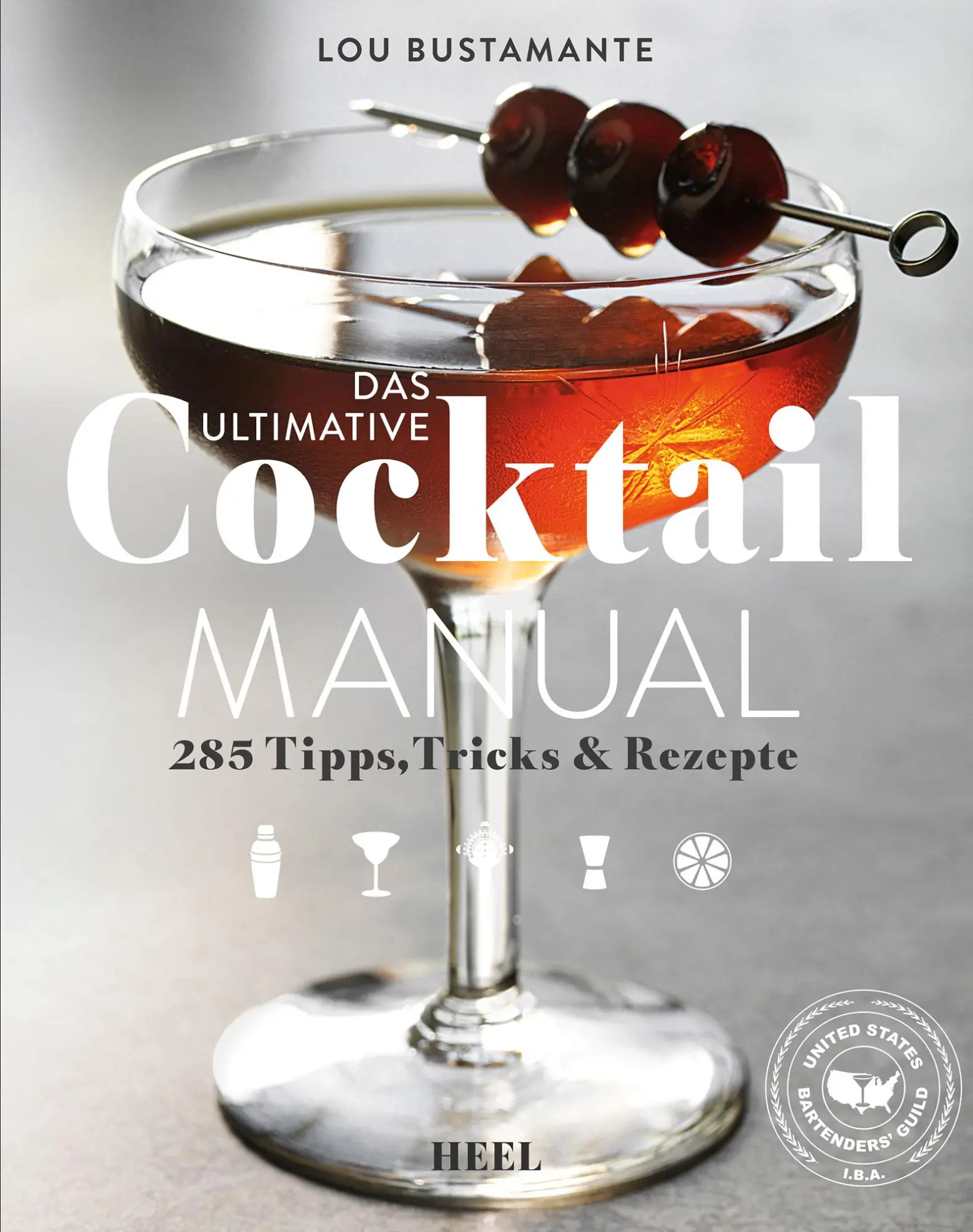 Cover: 9783958435780 | Das ultimative Cocktail Manual | 285 Tipps, Tricks und Rezepte | Buch