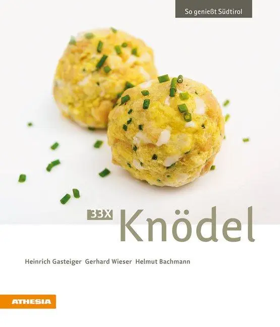 Cover: 9788868395780 | 33 x Knödel | So genießt Südtirol | Heinrich Gasteiger (u. a.) | Buch Cover: 9788868395780 | 33 x Knödel | So genießt Südtirol | Heinrich Gasteiger (u. a.) | Buch