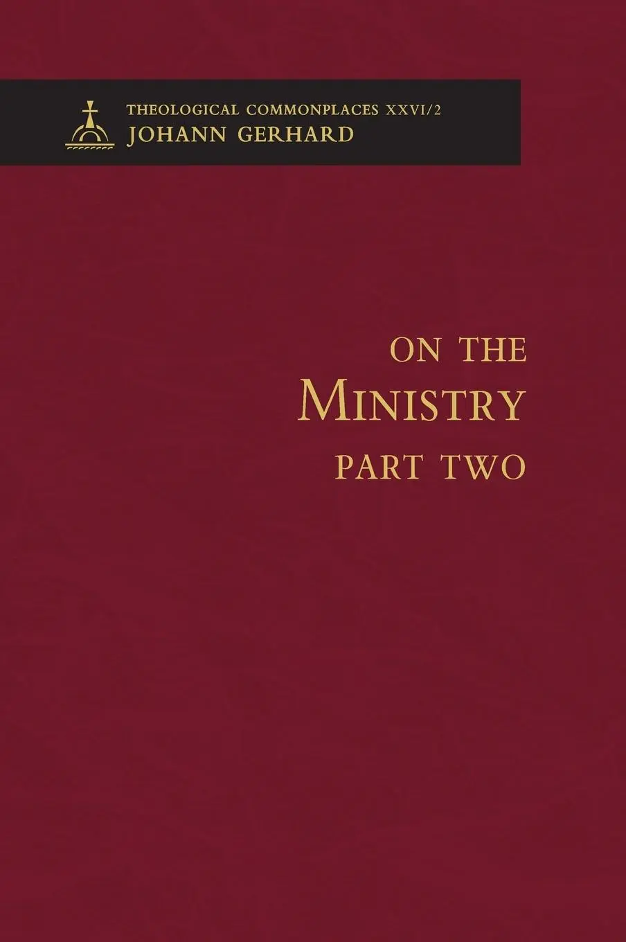 Cover: 9780758675880 | On the Ministry II - Theological Commonplaces | Johann Gerhard | Buch