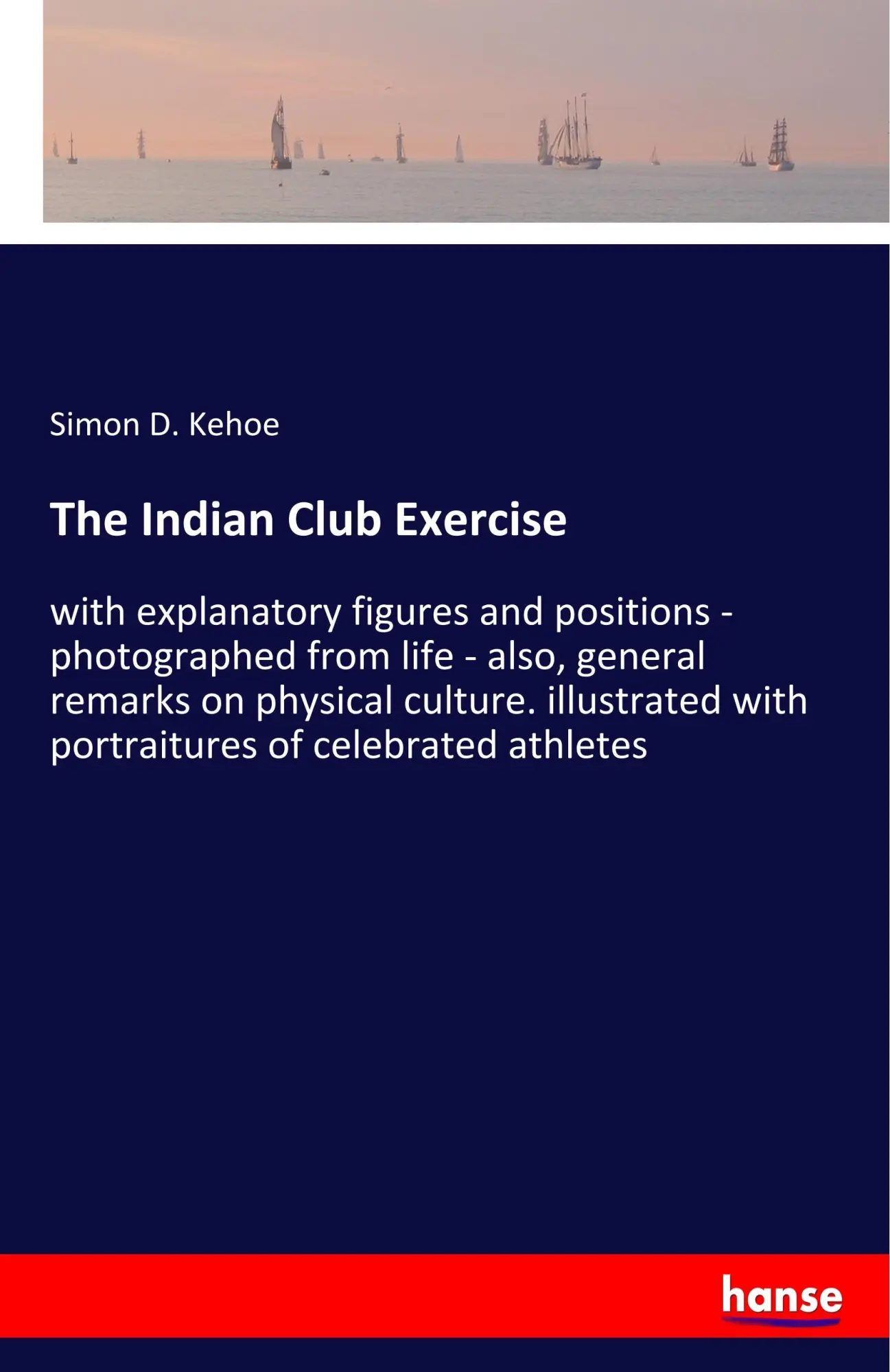Cover: 9783337455880 | The Indian Club Exercise | Simon D. Kehoe | Taschenbuch | Paperback