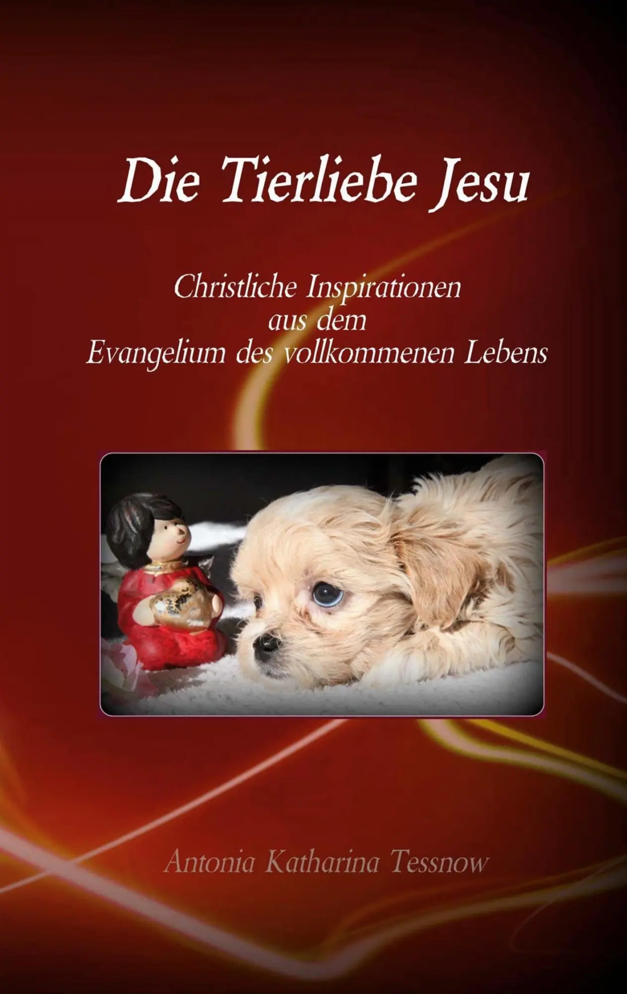 Cover: 9783740765880 | Die Tierliebe Jesu | Antonia Katharina Tessnow | Taschenbuch | 92 S.