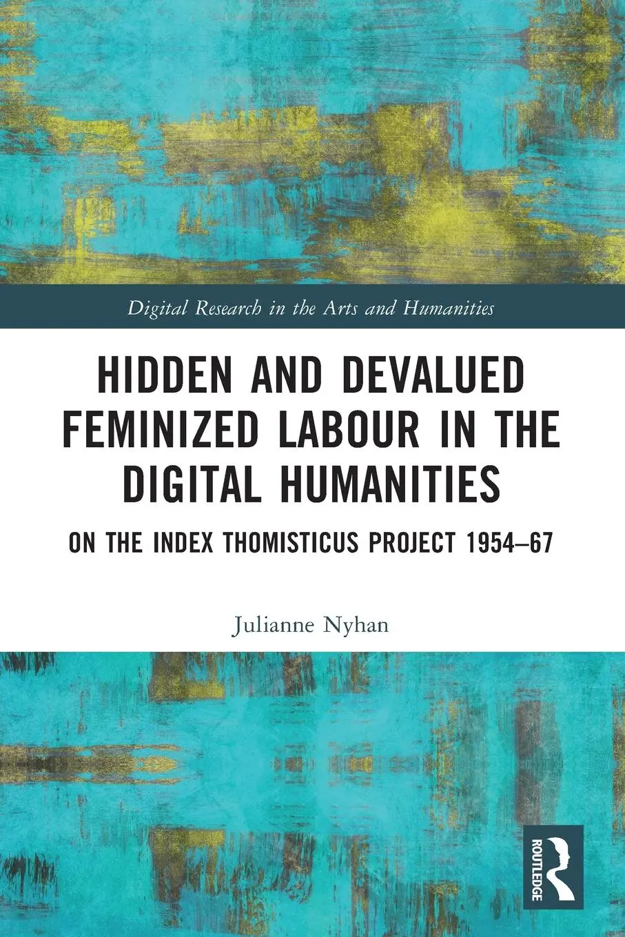Cover: 9780367685980 | Hidden and Devalued Feminized Labour in the Digital Humanities | Nyhan