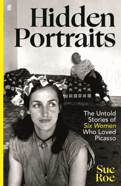 Cover: 9780571385980 | Hidden Portraits | The untold stories of six women who loved Picasso