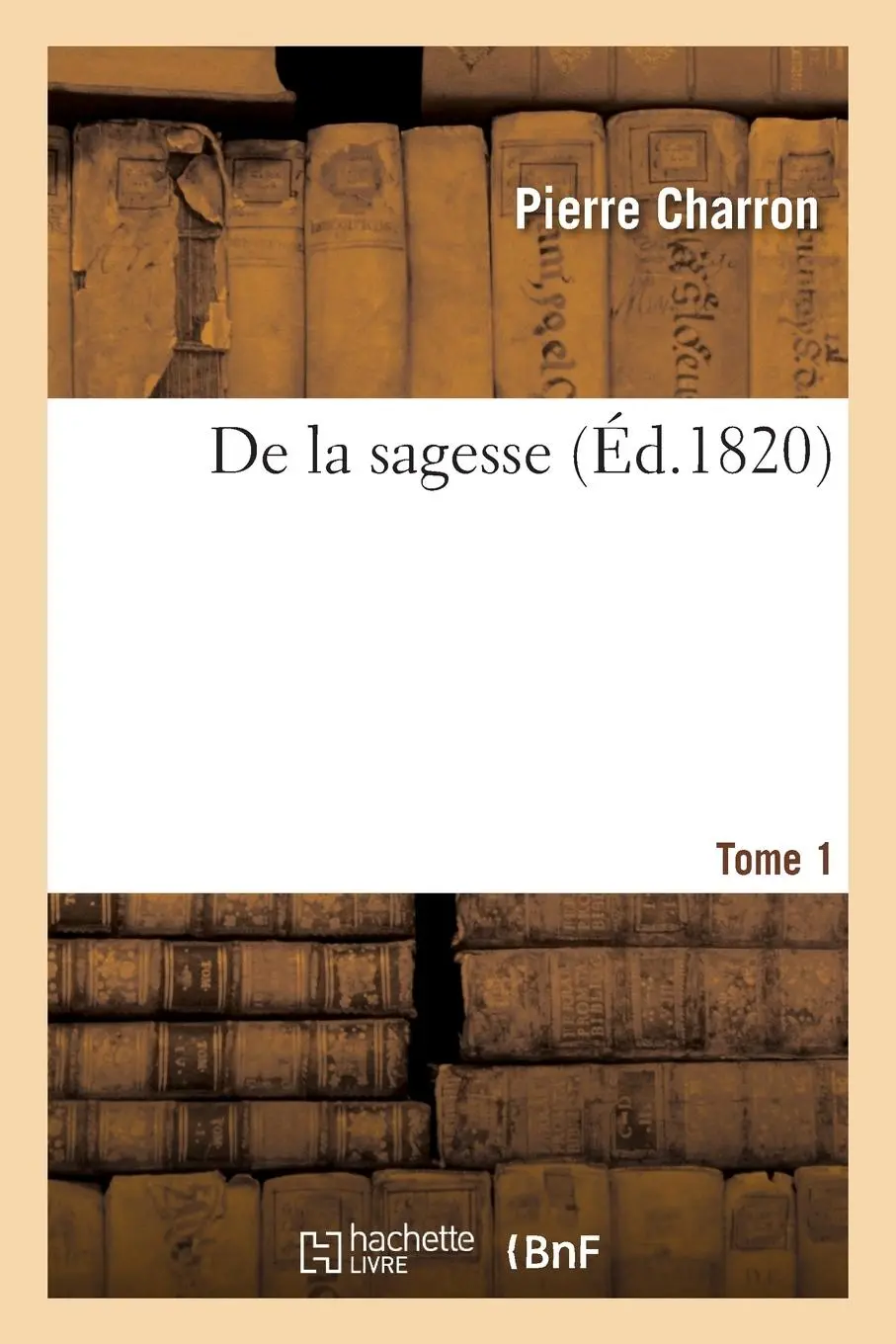 Cover: 9782329485980 | de la Sagesse. Tome 1 | Pierre Charron (u. a.) | Taschenbuch | 2020