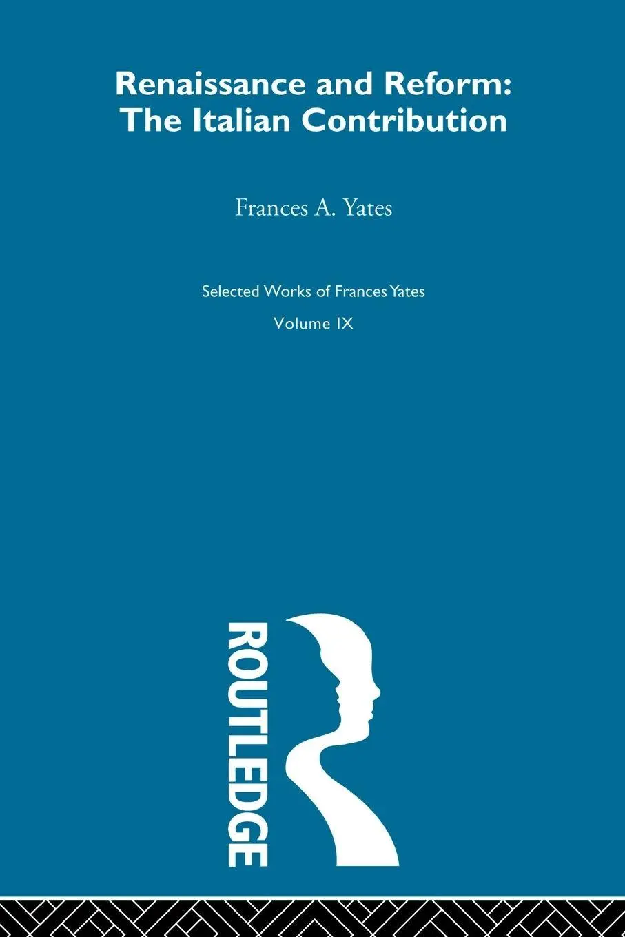 Cover: 9780415606080 | Renaissance and Reform | The Italian Contribution | Frances A. Yates