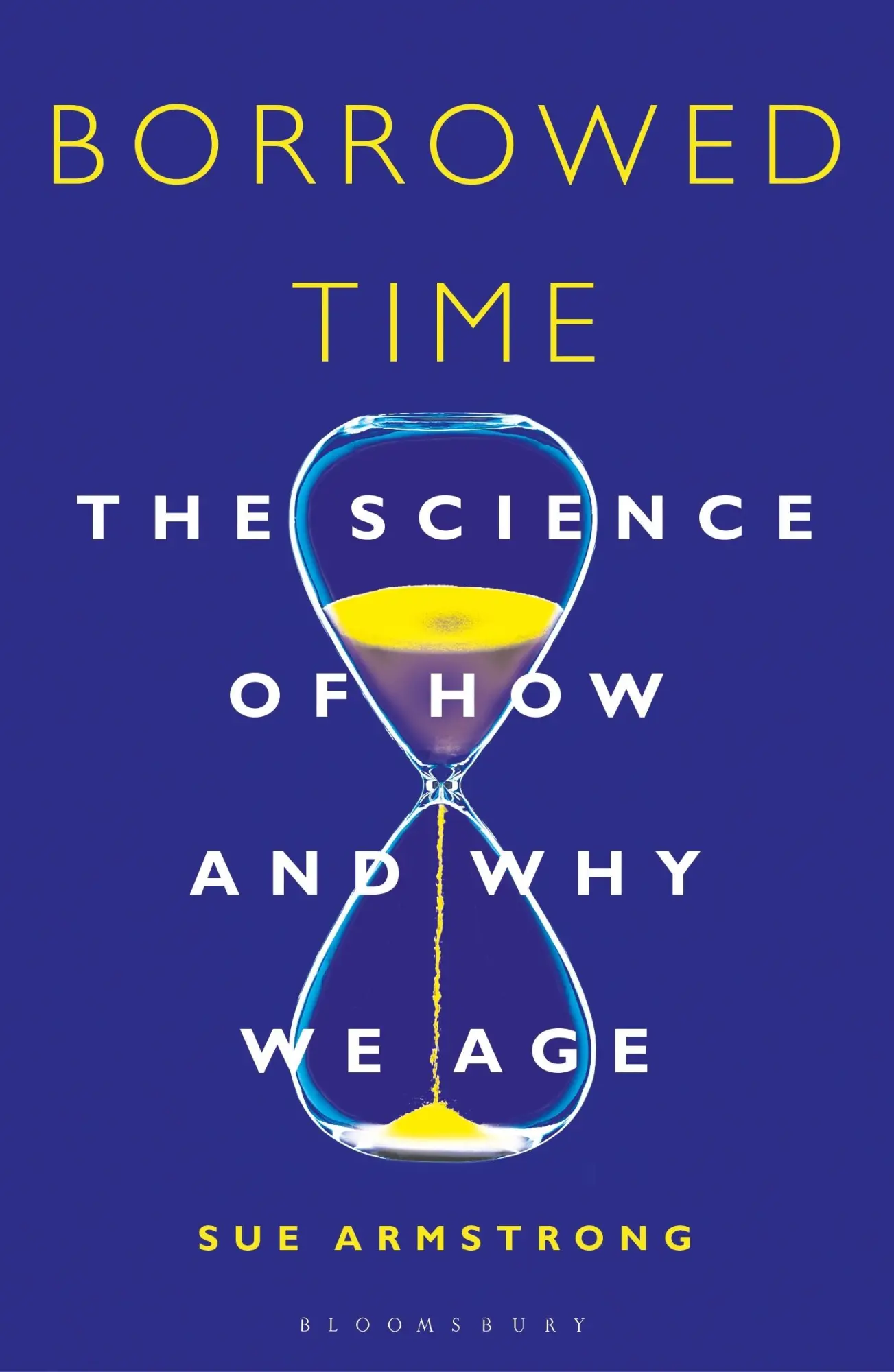Cover: 9781472936080 | Borrowed Time | The Science of How and Why We Age | Sue Armstrong